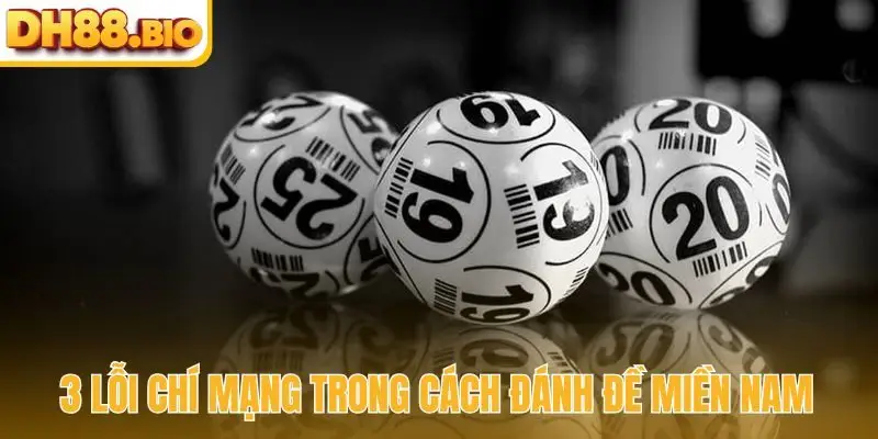 3 lỗi chí mạng trong cách đánh đề miền Nam